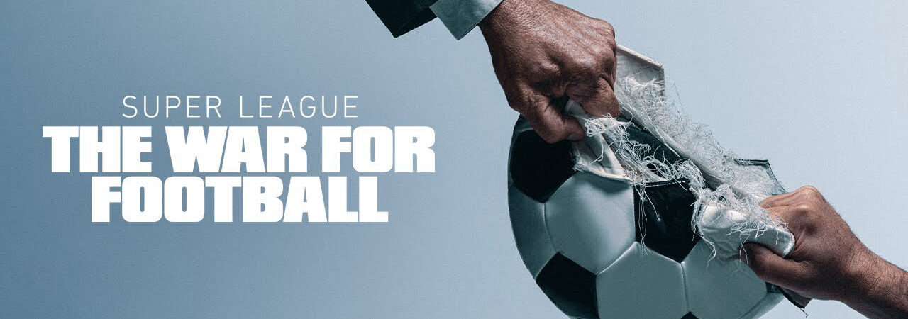 Poster of Super League The War For Football