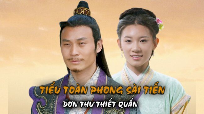 Phim Tiểu Toàn Phong Sài Tiến Đơn Thư Thiết Quần FHD Vietsub