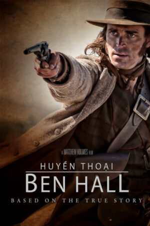 Xem Phim Huyền Thoại Ben Hall full HD Vietsub-The Legend Of Ben Hall