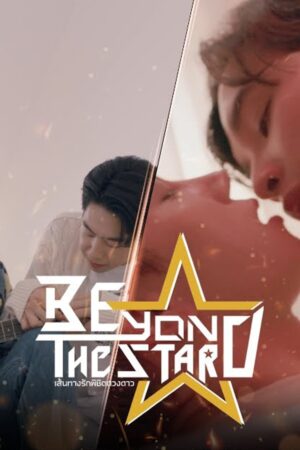 Phim Beyond The Star Con Đường Tình Yêu Chinh Phục Vì Sao FHD Vietsub