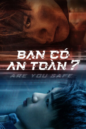 Xem Phim Bạn Có An Toàn 05 HD Vietsub-Are You Safe