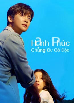 Xem Phim Hạnh Phúc Chung Cư Có Độc (Happiness) 01 HD Vietsub-Happiness