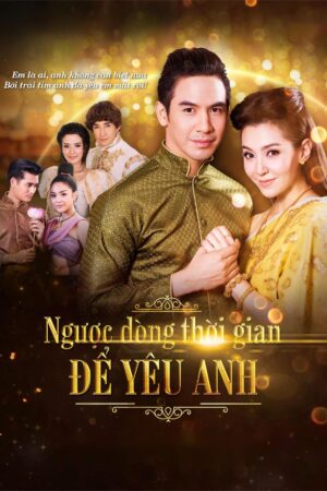 Phim Ngược Dòng Thời Gian Để Yêu Anh FHD Vietsub + Thuyết Minh