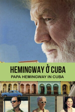 Xem Phim Hemingway Ở Cuba full HD Vietsub-Papa Hemingway In Cuba